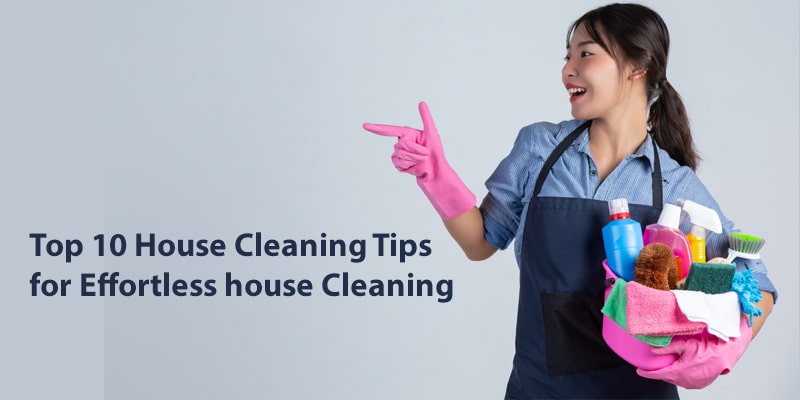 Top 10 house Cleaning Tips for Effortless house Cleaning